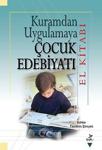 Kuramdan Uygulamaya Çocuk Edebiyatı (El Kitabı)