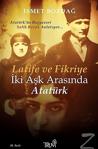 Latife Ve Fikriye İki Aşk Arasında Atatürk İsmet Bozdağ Truva