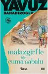 Malazgirt'te Bir Cuma Sabahı - Yavuz Bahadıroğlu