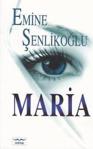 Maria / Emine Şenlikoğlu / Mektup Yayınları