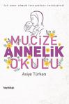 Mucize Annelik Okulu/Asiye Türkan