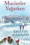 Mucizeler Yağarken - Kristin Hannah