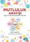 Mutluluk Arayışı-Doyuma Yönelik Farkındalık Adımları The Kitap