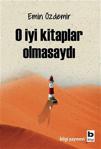 O İyi Kitaplar Olmasaydı