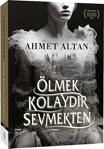 Ölmek Kolaydır Sevmekten - Ahmet Altan