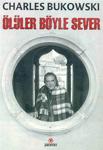 Ölüler Böyle Sever - Charles Bukowski