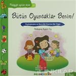 Pedagojik Öyküler: 18 Bütün Oyuncaklar Benim/Ayşen Oy