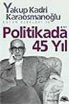 Politikada 45 Yıl Yakup Kadri Karaosmanoğlu İletişim Yayınevi