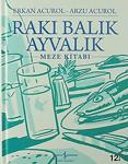 Rakı Balık Ayvalık - Erkan Acurol - İş Bankası Kültür Yayınları