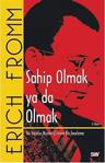 Sahip Olmak Ya Da Olmak İki Varoluş Biçimi Üzerine Bir İnceleme Erich Fromm