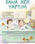 Sana Kek Yaptım - Dr. Saniye Bencik Kangal - Elma Yayınevi