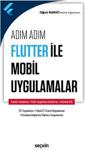 Seçkin Yayınları Adım Adım Flutter Ile Mobil Uygulamalar Yazılım Geliştirme - Mobil Uygulama Geliştirme Oğuz Rakıcı