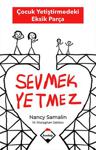 Sevmek Yetmez - Çocuk Yetiştirmedeki Eksik Parça