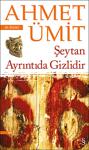 Şeytan Ayrıntıda Gizlidir - Ahmet Ümit