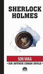 Sherlock Holmes - Son Vaka Sir Arthur Conan Doyle