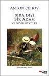 Sıra Dışı Bir Adam Ve Diğer Öyküleri - Anton Pavloviç Çehov