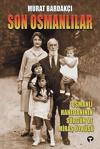 Son Osmanlılar - Osmanlı Hanedanının Sürgün Ve Miras Öyküsü / Murat Bardakçı / Turkuvaz Kitap