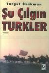 Şu Çılgın Türkler - Turgut Özakman