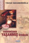 Tarihimizden Yaşanmış Öyküler - Yavuz Bahadıroğlu