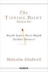 The Tipping Point (Kıvılcım Anı) - Küçük Şeyler Nasıl Büyük Farklar Yaratır? - Malcolm Gladwell