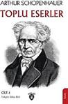 Toplu Eserler Cilt 1 - Arthur Schopenhauer