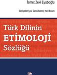 Türk Dilinin Etimoloji Sözlüğü / İsmet Zeki Eyüboğlu / Say Yayınları