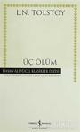 Üç Ölüm - Hasan Ali Yücel Klasikleri / Lev Nikolayeviç Tolstoy