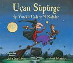 Uçan Süpürge - İyi Yürekli Cadı Ve 4 Kafadar - Julia Donaldson