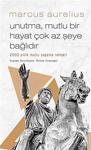 Unutma, Mutlu Bir Hayat Çok Az Şeye Bağlıdır - Marcus Aurelius