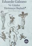 Ve Günler Yürümeye Başladı / Eduardo Galeano / Sel Yayıncılık