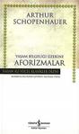 Yaşam Bilgeliği Üzerine Aforizmalar - Arthur Schopenhauer