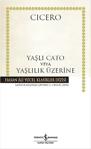 Yaşlı Cato Veya Yaşlılık Üzerine (Karton Kapak) / Cicero / İş Bankası Yayınları