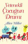 Yetenekli Çocuğun Dramı - Alice Miller