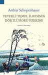 Yeterli Temel İlkesinin Dörtlü Kökü Üzerine / Arthur Schopenhauer / Doğu Batı Yayınları