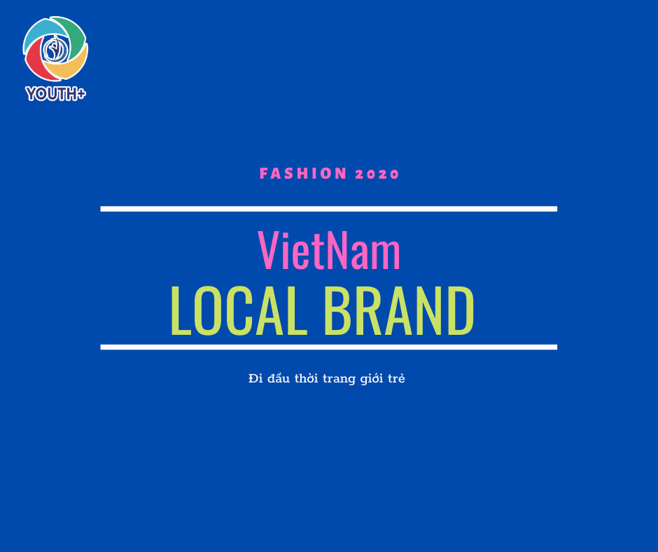 Local brand, tiềm ẩn phát triển của giới trẻ