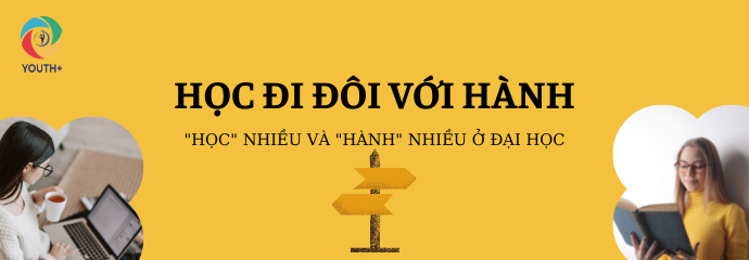 HỌC ĐI ĐÔI VỚI HÀNH: “HỌC” NHIỀU VÀ “HÀNH” NHIỀU Ở ĐẠI HỌC?