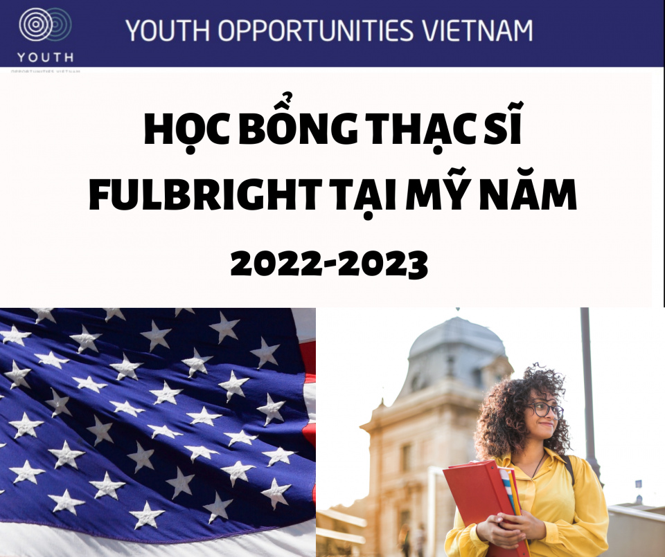 HỌC BỔNG THẠC SĨ FULBRIGHT TẠI MỸ NĂM 2022-2023 ĐÃ CHÍNH THỨC MỞ CỬA