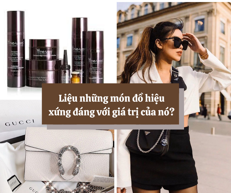 LIỆU NHỮNG MÓN ĐỒ HIỆU CÓ XỨNG ĐANG VỚI GIÁ TRỊ CỦA NÓ?