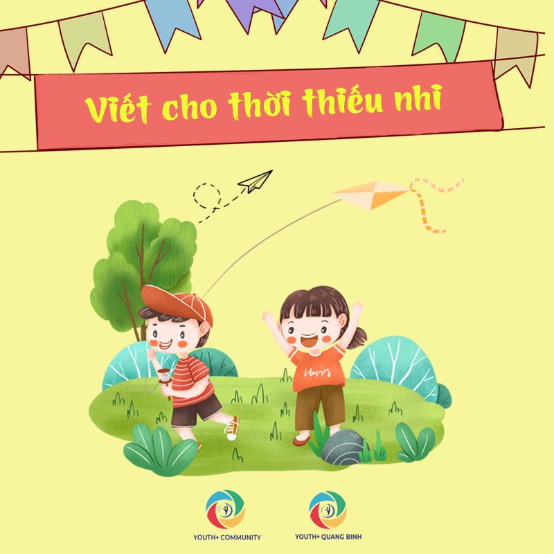 [YOUTH+ QUANG BINH] VIẾT CHO THỜI THIẾU NHI