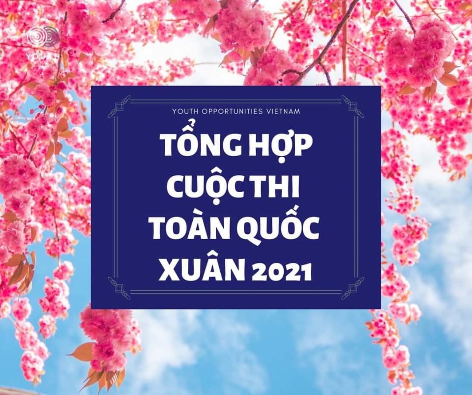 TỔNG HỢP CÁC CUỘC THI ĐANG DIỄN RA TRÊN TOÀN QUỐC XUÂN 2021