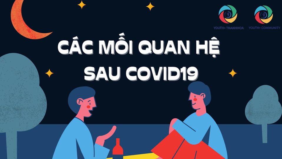 TÌNH CẢM VÀ CÁC MỐI QUAN HỆ THAY ĐỔI THẾ NÀO SAU DỊCH COVID-19?