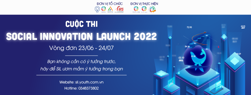 TRỞ THÀNH FOUNDER DỰ ÁN KHỞI NGHIỆP CÙNG SOCIAL INNOVATION LAUNCH 2022