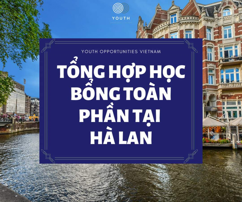 🇳🇱TỔNG HỢP MỘT SỐ HỌC BỔNG TOÀN PHẦN TẠI HÀ LAN🇳🇱