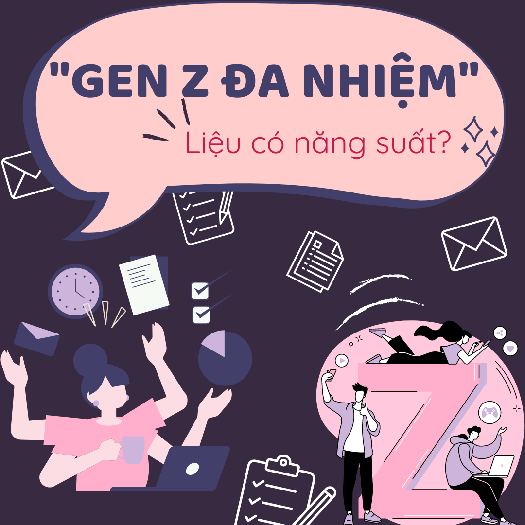 GEN Z - ĐA NHIỆM: LIỆU CÓ NĂNG SUẤT?