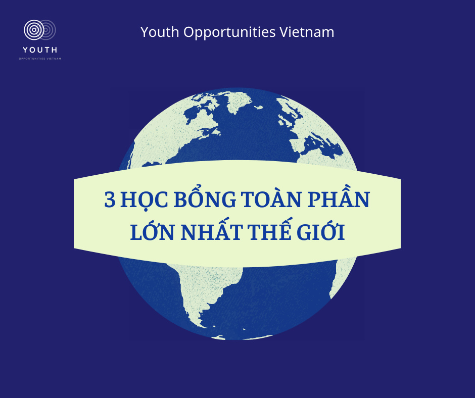 3 HỌC BỔNG TOÀN PHẦN LỚN NHẤT THẾ GIỚI