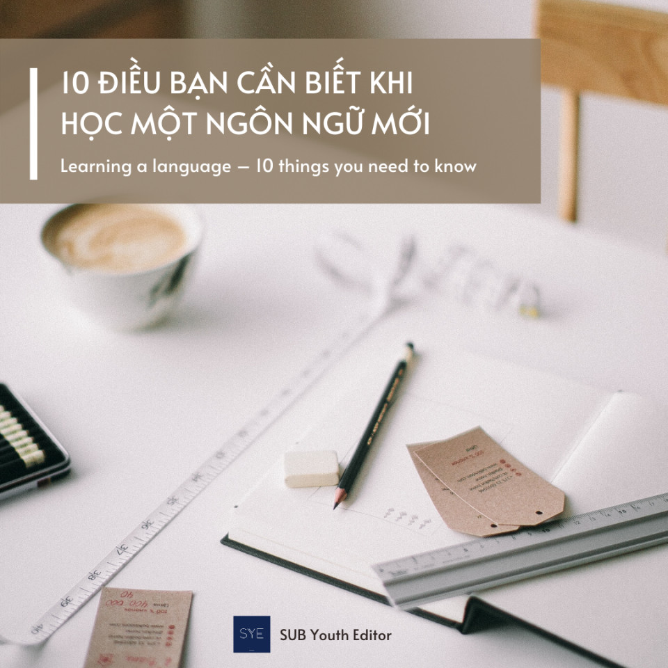 10 ĐIỀU BẠN CẦN BIẾT KHI HỌC MỘT NGÔN NGỮ MỚI