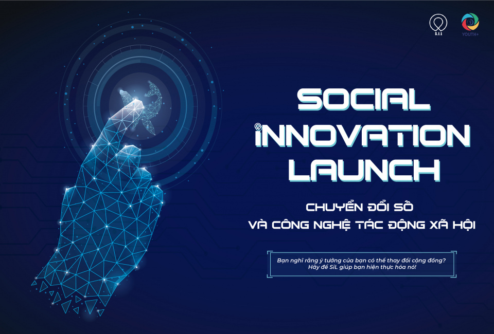 BẮT ĐẦU MÙA HÈ NHIỆT HUYẾT CÙNG SOCIAL INNOVATION LAUNCH (SiL) 2021