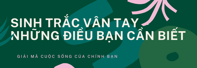 Sinh trắc vân tay – Những điều bạn cần biết