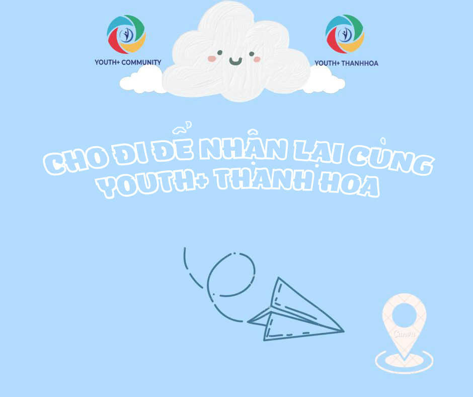 CHO ĐI ĐỂ NHẬN LẠI CÙNG YOUTH+ THANH HOA