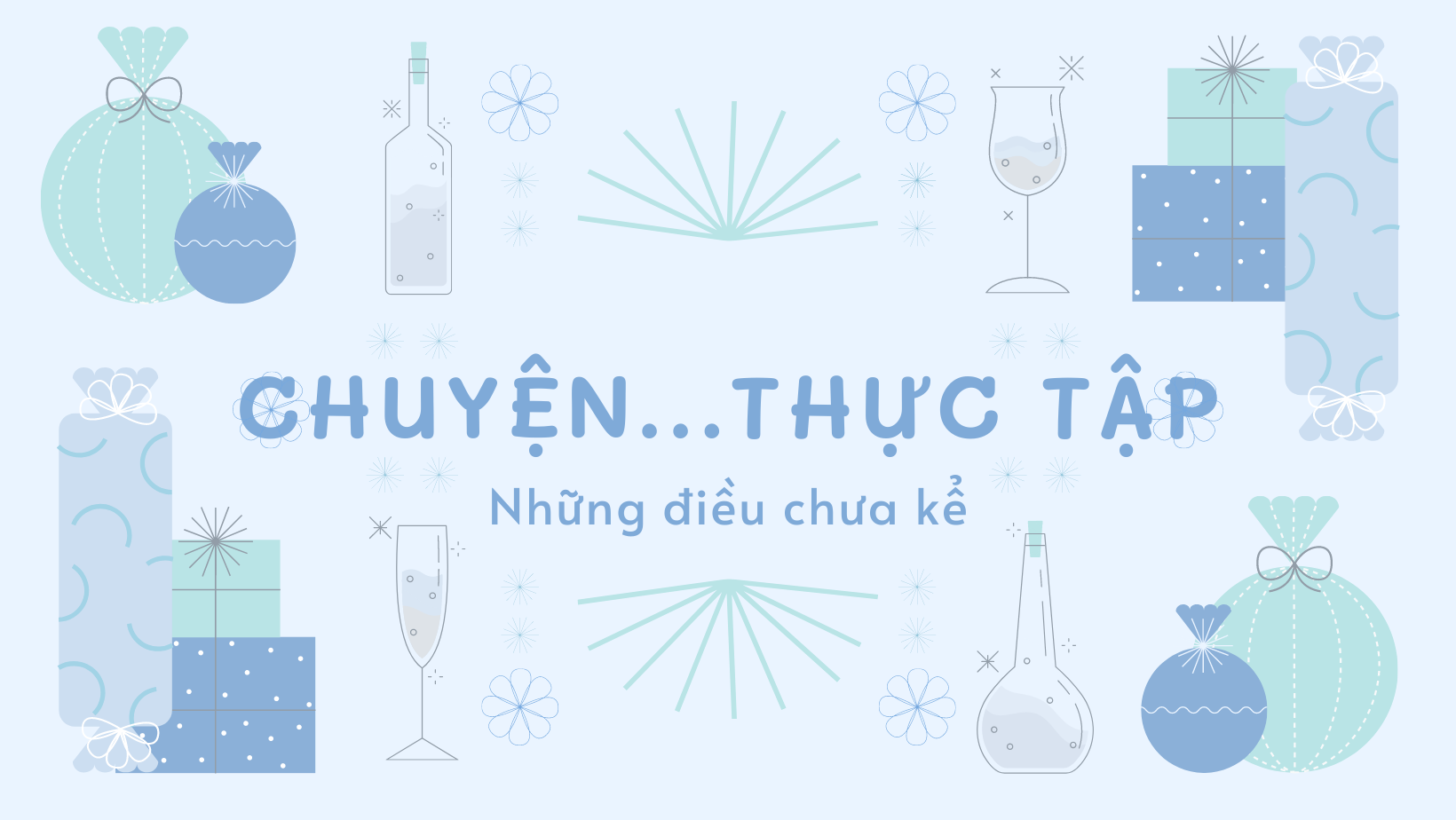 CHUYỆN…THỰC TẬP – NHỮNG ĐIỀU CHƯA KỂ